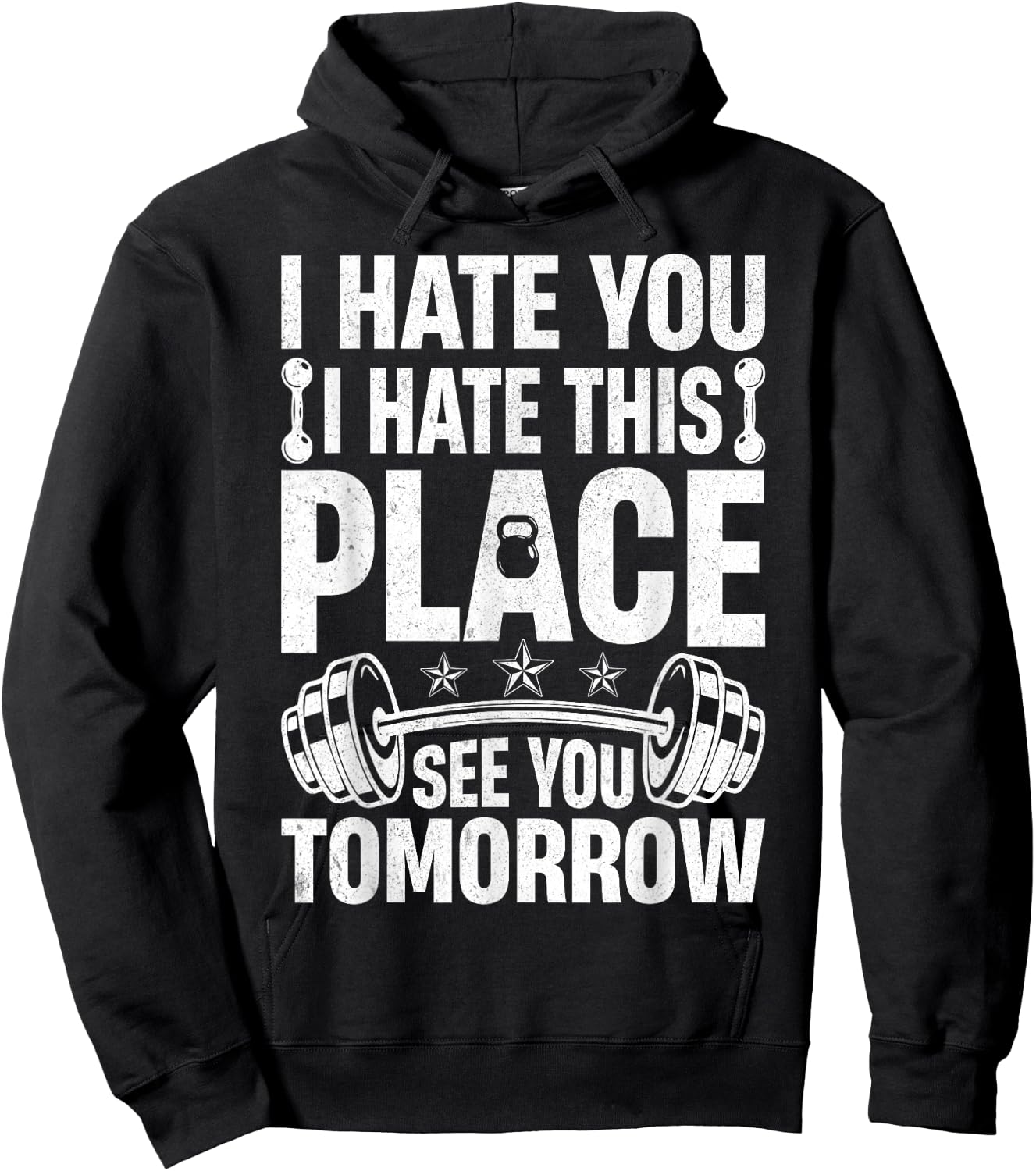I Hate You I Hate This Place See You Tomorrow Gym Fitness Hoodie - Hoodie | Black