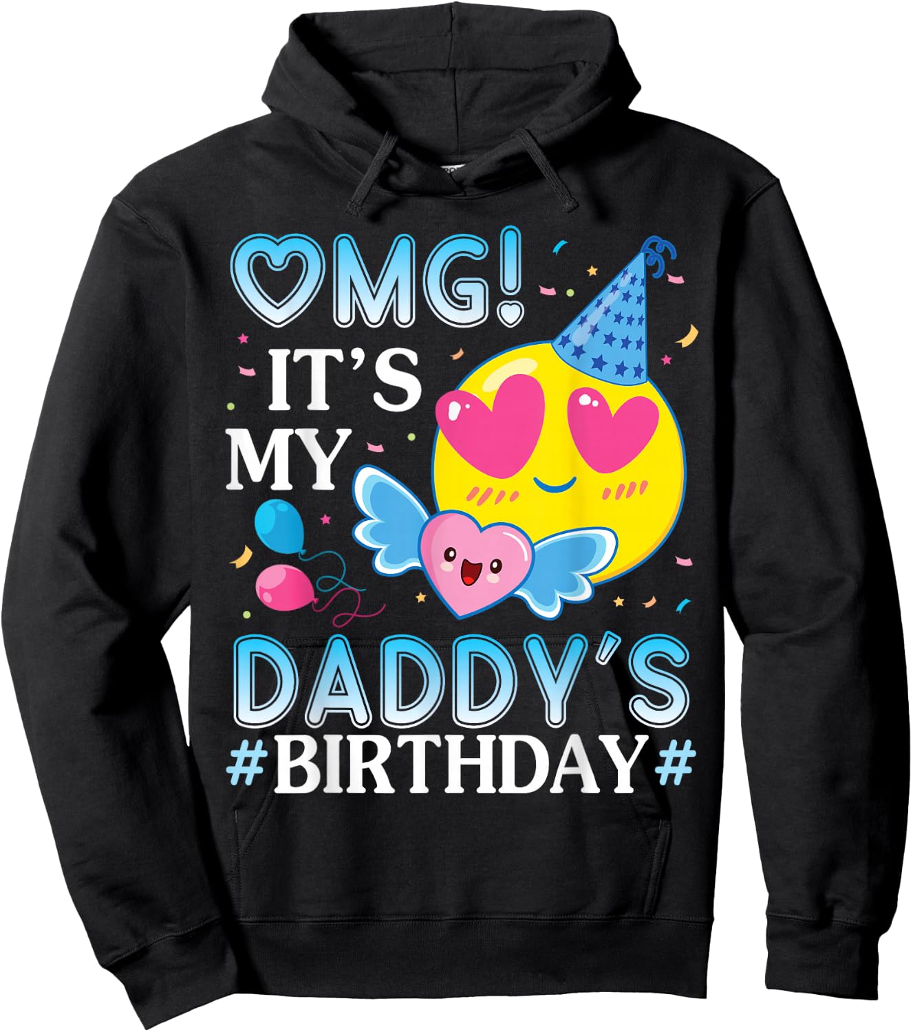 OMG It's My Daddy's Birthday Happy to Him and Father Hoodie - Hoodie | Black