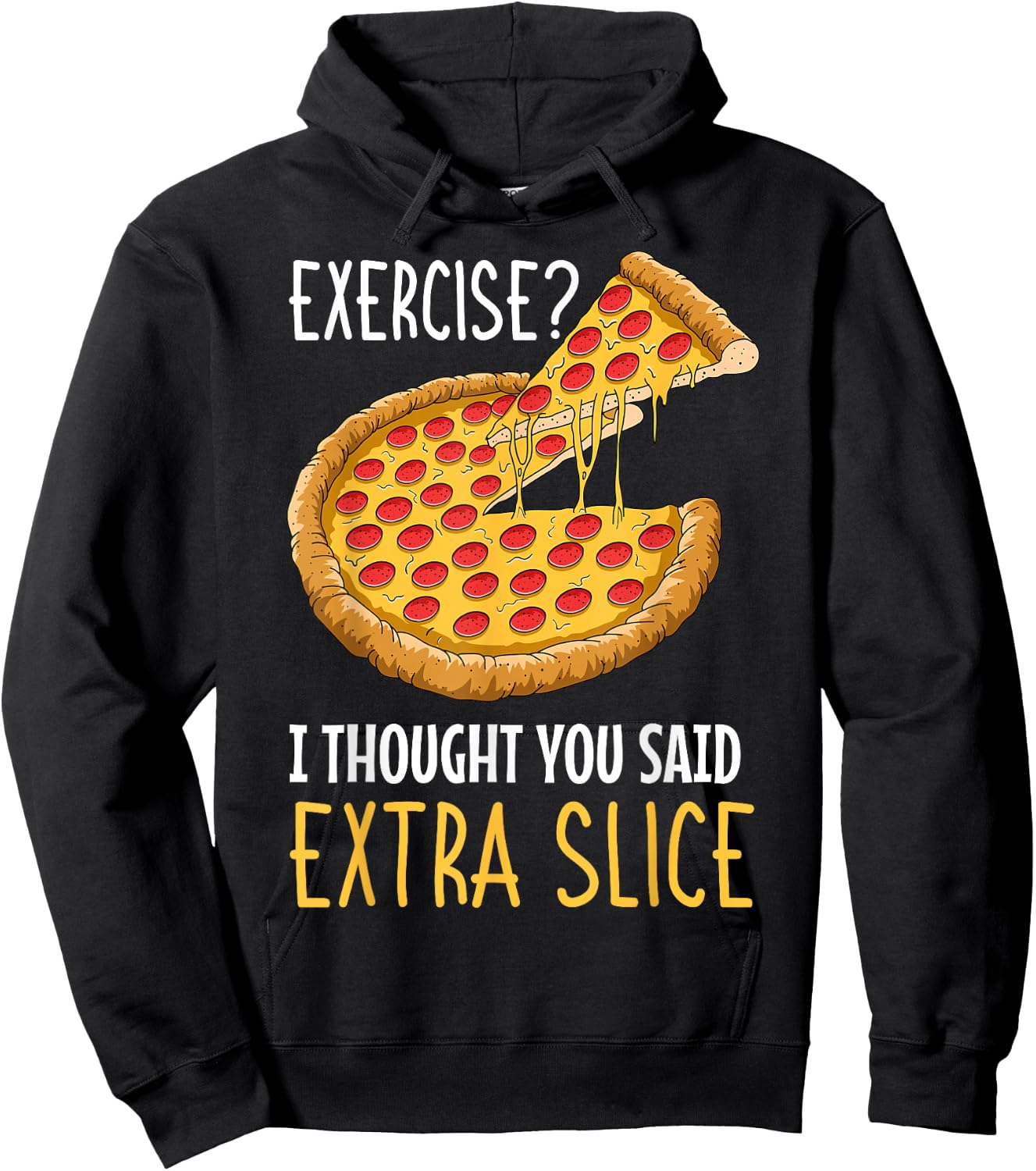 Exercise I Thought You Said Extra Slice Pizza Crust Italian Hoodie - Hoodie | Black