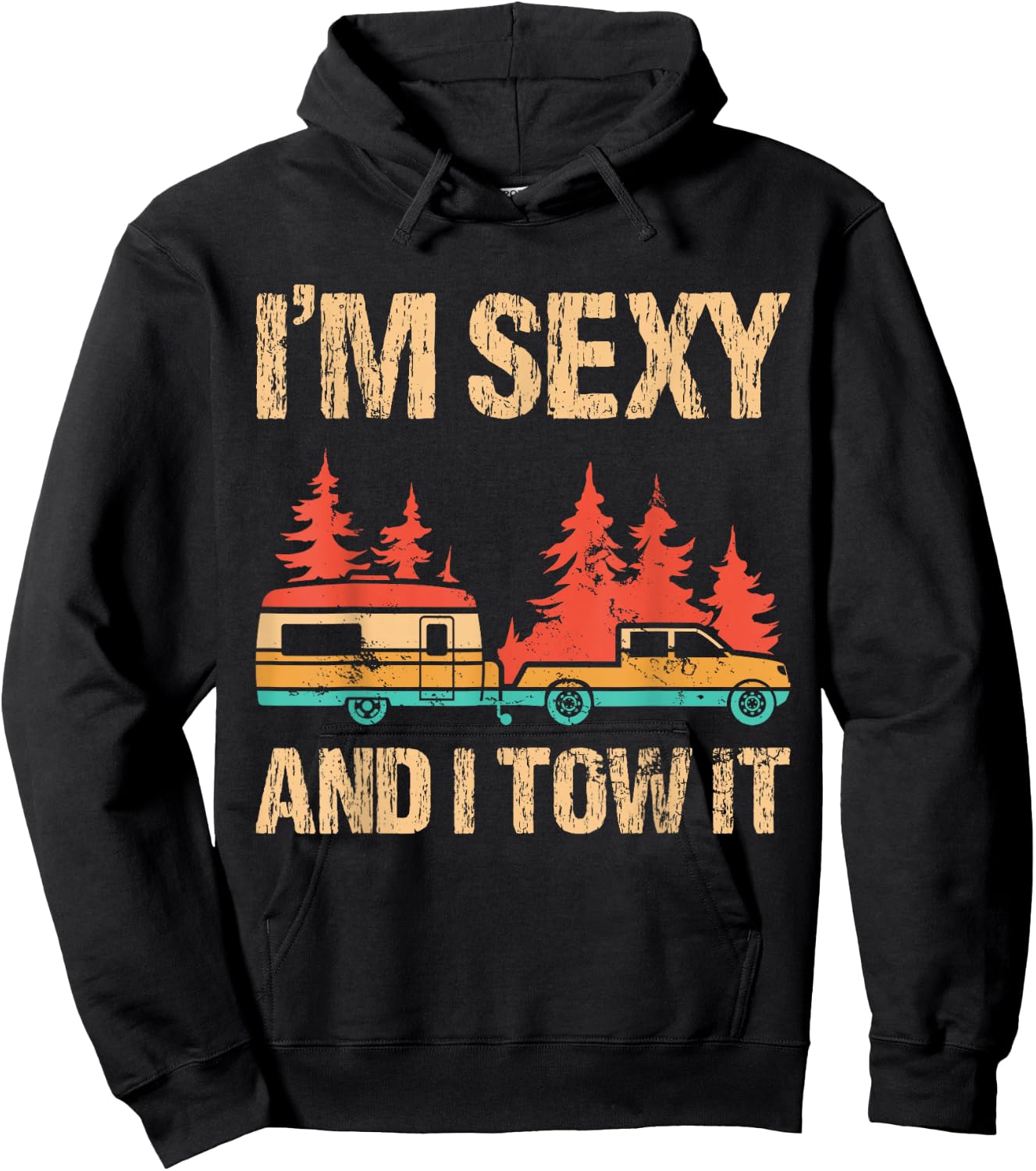 I'm Sexy and I Tow It Bigfoot Camp Trees Hike Hiking Camping Hoodie - Hoodie | Black