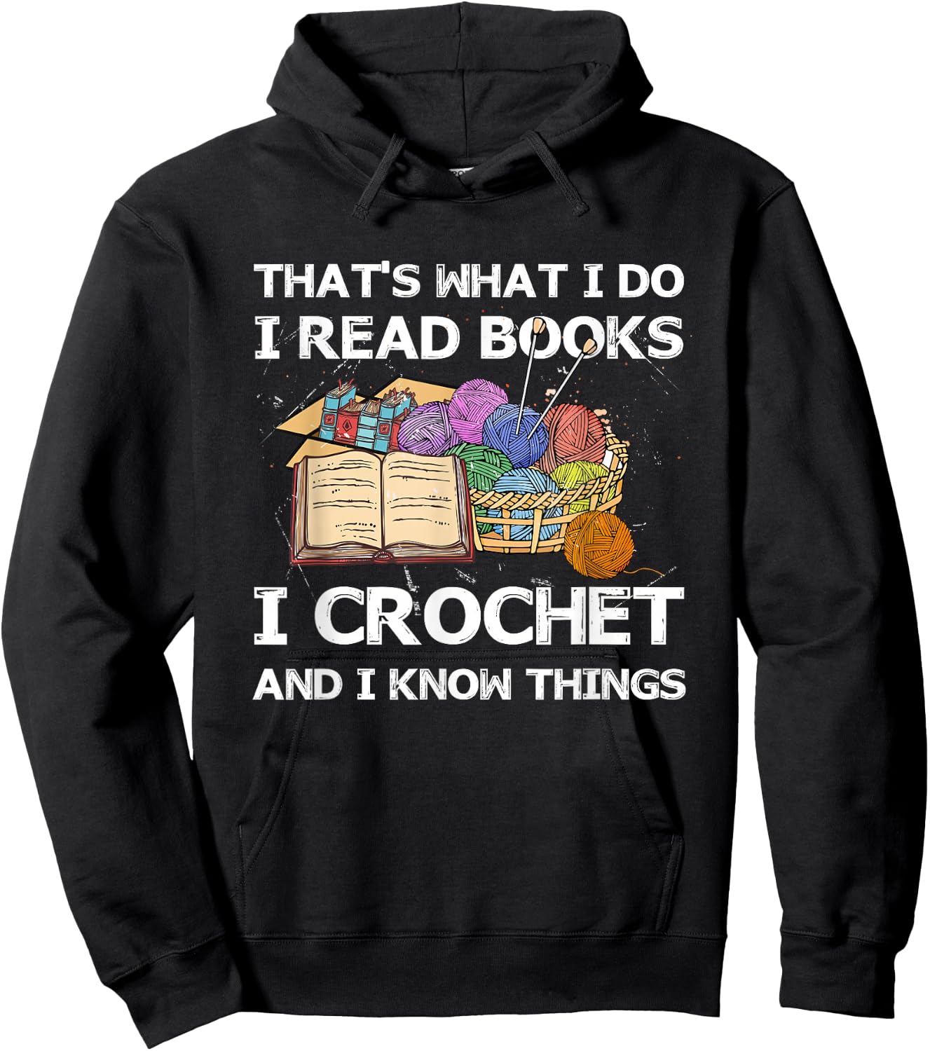 That What I Do I Read Books I Crochet I Know Things Hoodie - Hoodie | Black