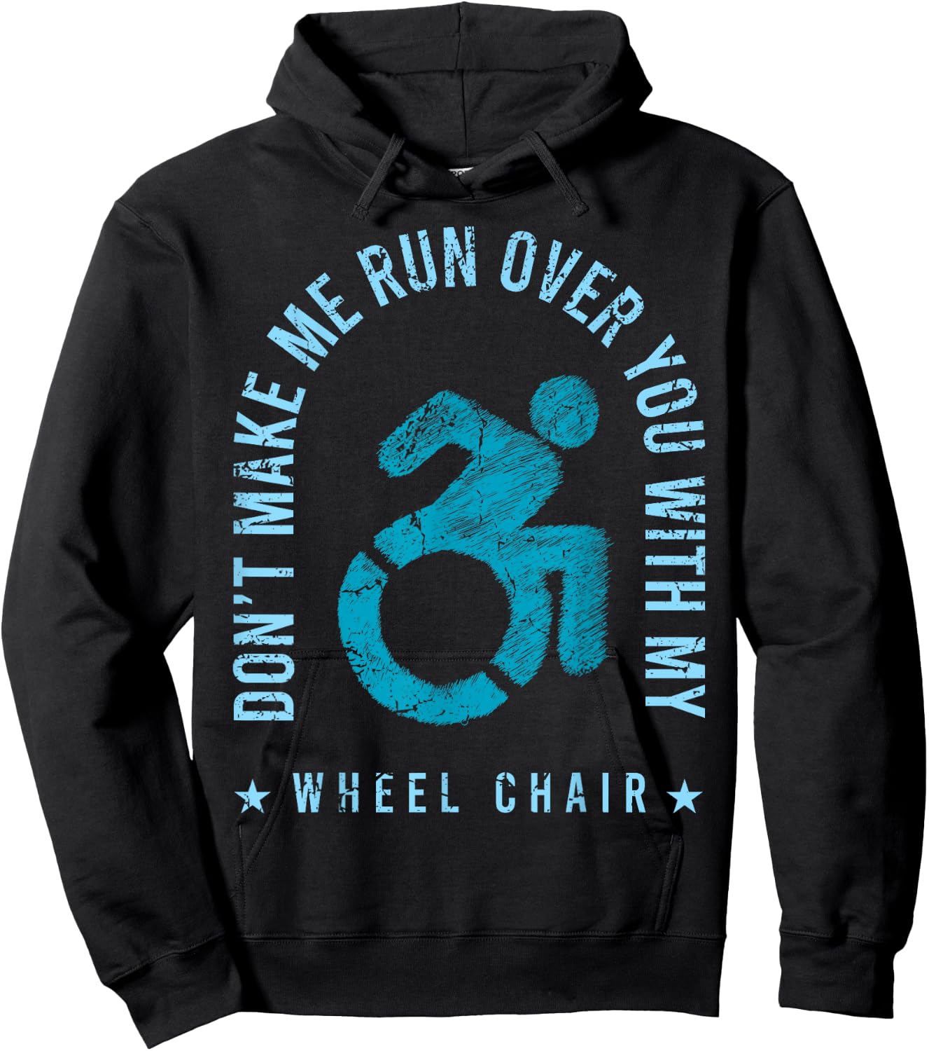 Funny Amputee Don't Make Me Run Over You With My Wheelchair Hoodie - Hoodie | Black