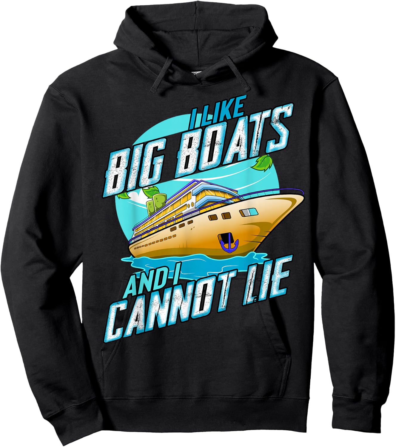 I Like Big Boats And I Cannot Lie Funny Cruise Sailor Hoodie - Hoodie | Black