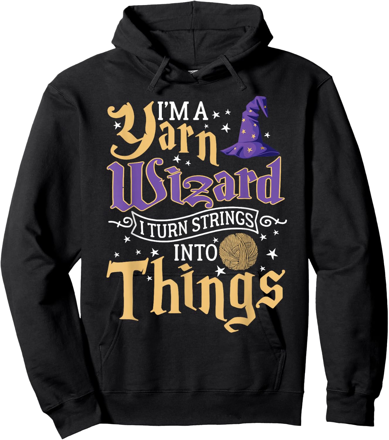 I'm A Yarn Wizard I Turn Strings Into Things Funny Crochet Hoodie - Hoodie | Black