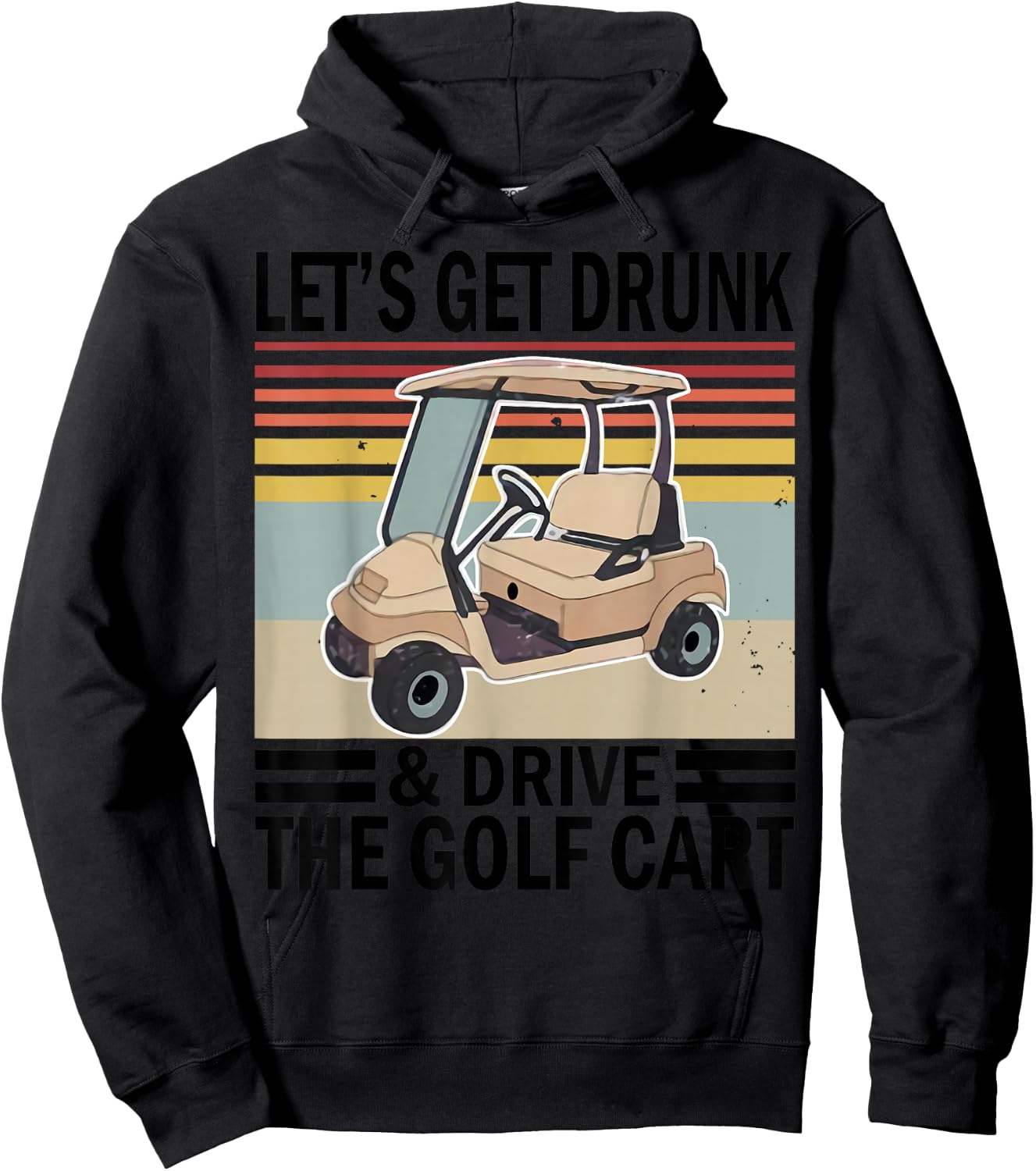 Let's Get Drunk And Drive Golf Cart Hoodie - Hoodie | Black
