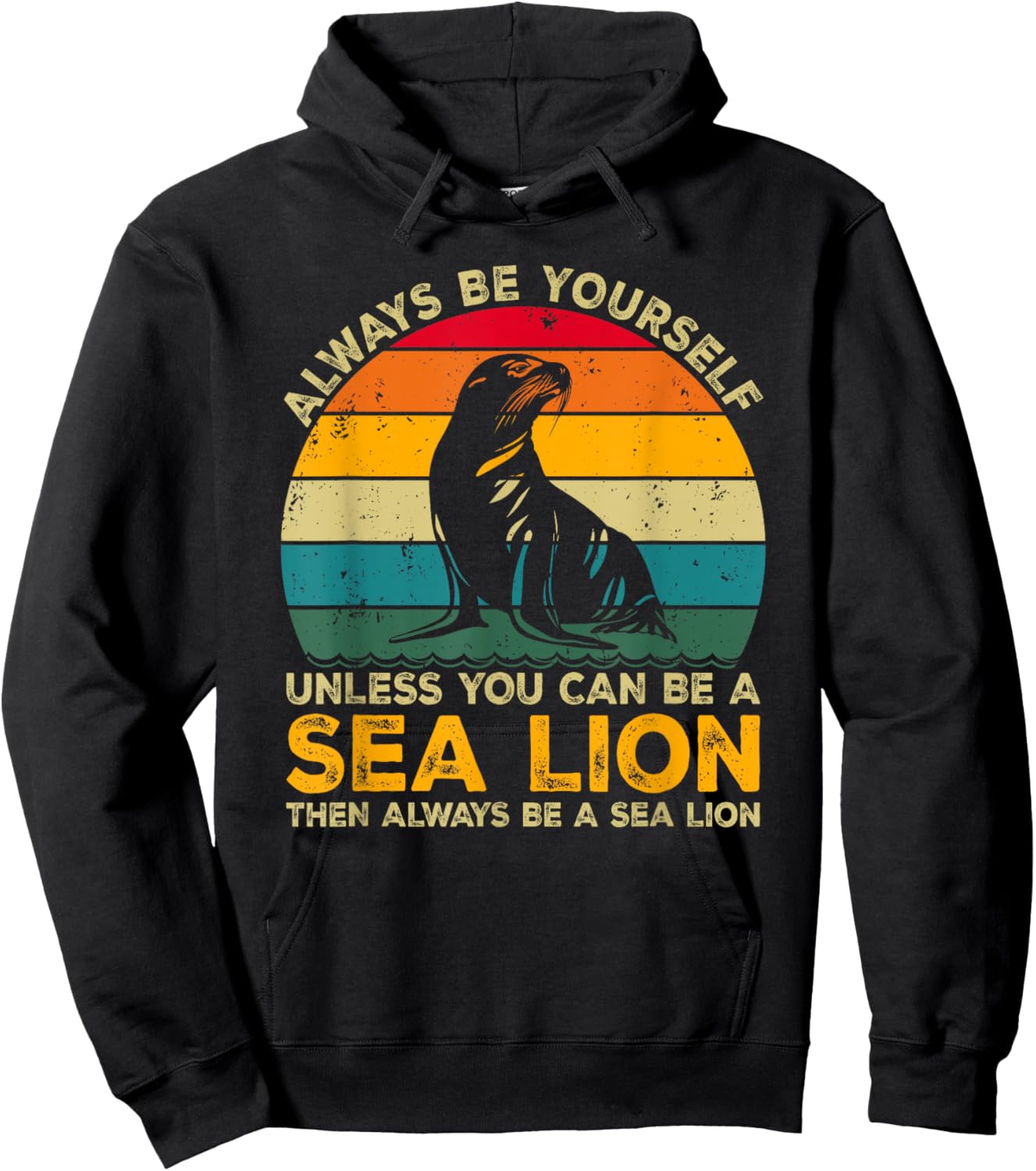 Always Be Yourself Unless You Can Be A Sea Lion Hoodie - Hoodie | Black