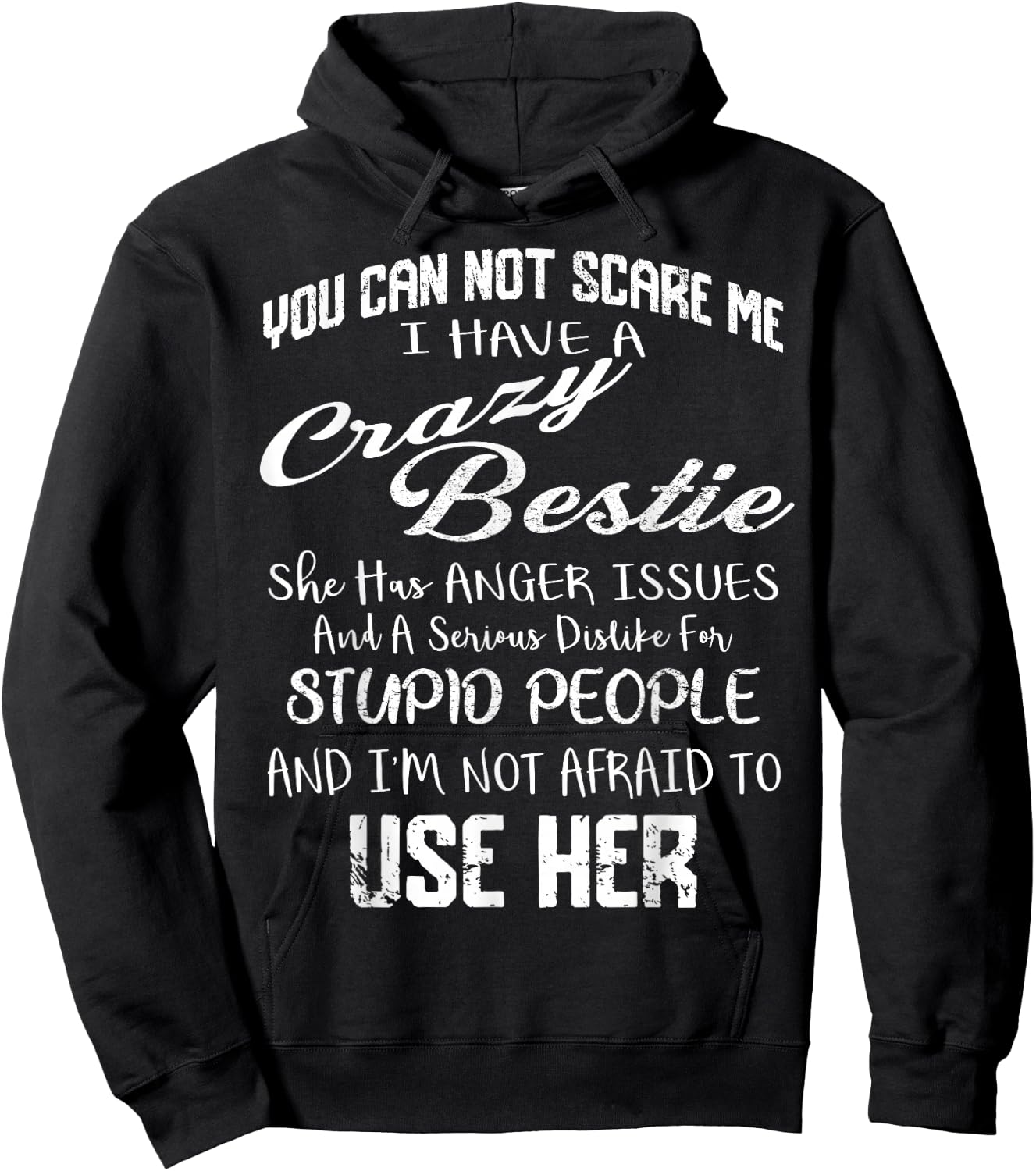 You Can Not Scare Me I Have Crazy Bestie Funny Gift Vintage Hoodie - Hoodie | Black