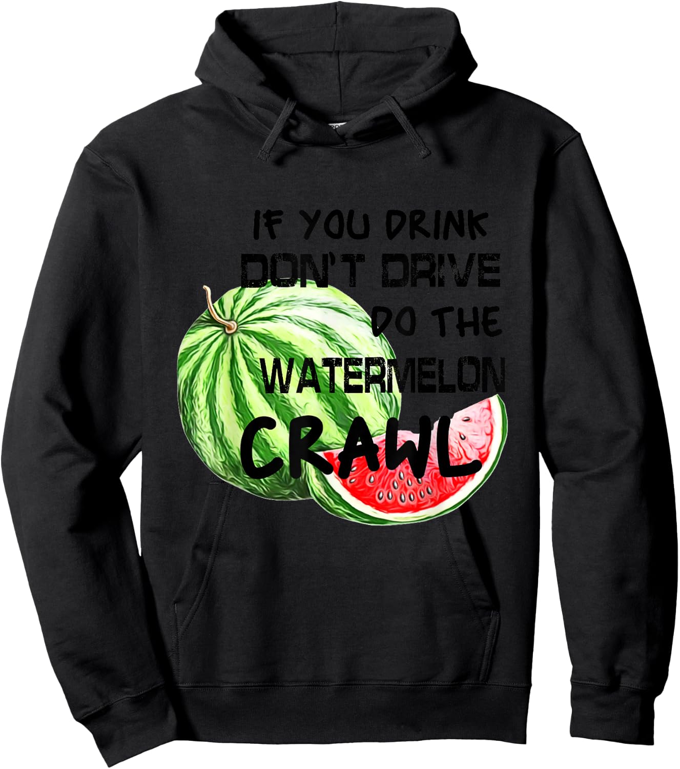 If You Drink Don't Drive Do The Watermelon Crawl Funny Hoodie - Hoodie | Black