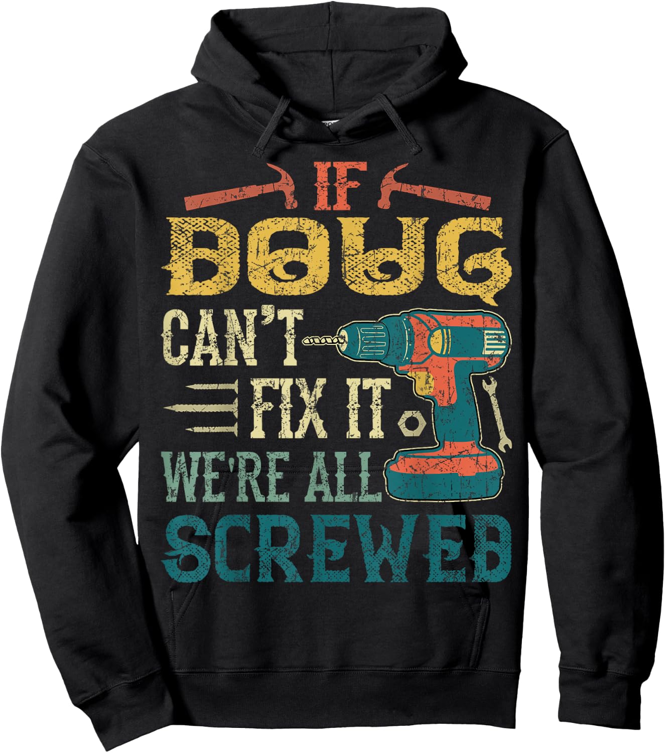 If Doug Can't Fix it We're All Screwed Funny Fathers Gift Hoodie - Hoodie | Black