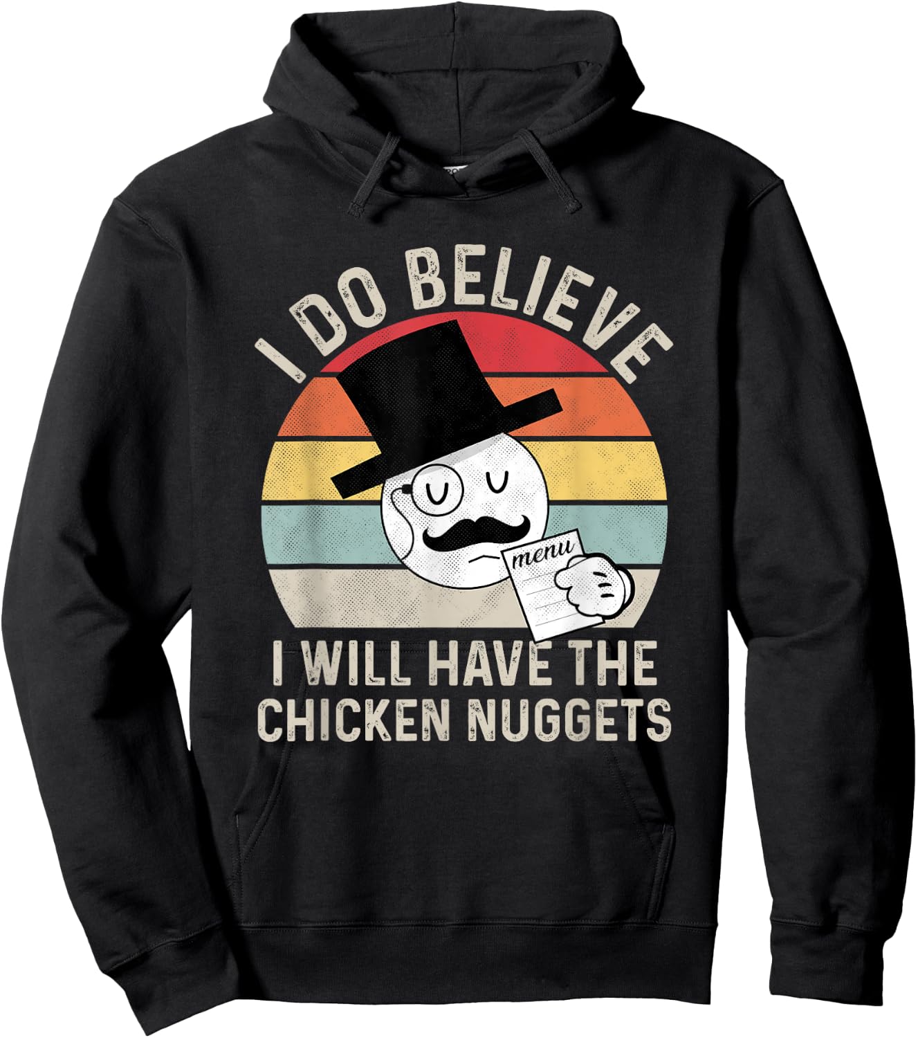 I Do Believe I Will Have The Chicken Nuggets , Fuuny Hoodie - Hoodie | Black