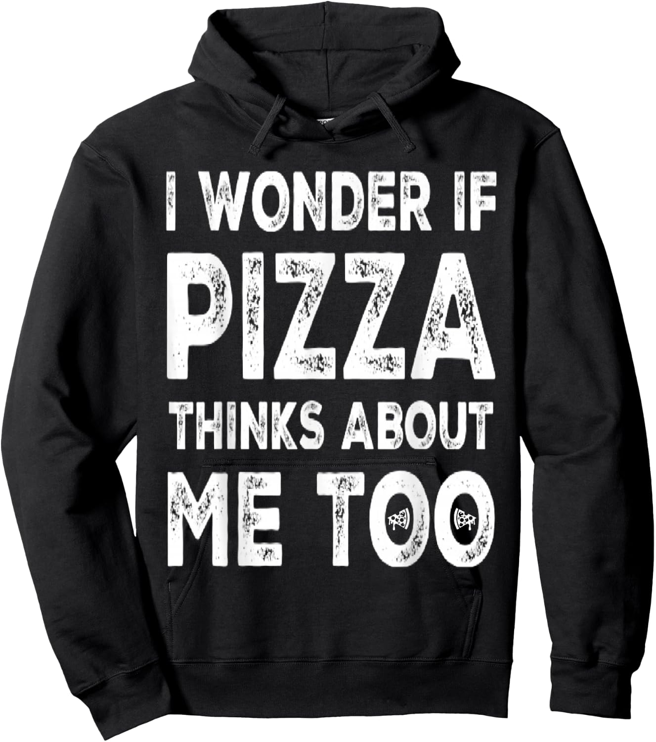 I Wonder If Pizza Thinks About Me Too Food Lover Pizza Quote Hoodie - Hoodie | Black