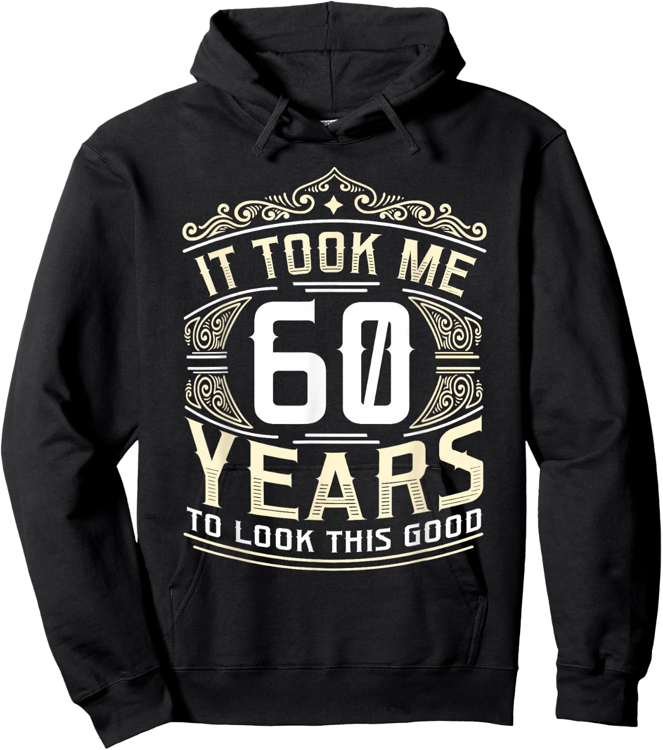 It Took Me 60 Years To Look This Good 60th Birthday Hoodie - Hoodie | Black