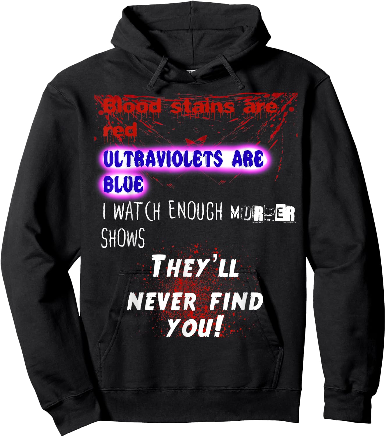 Blood stains are red ultraviolets blue theyll never find you Hoodie - Hoodie | Black