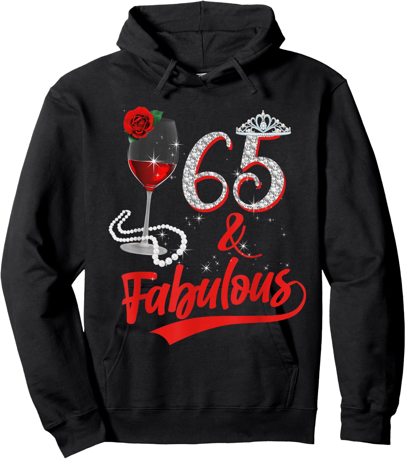 65 And Fabulous Queen Happy Birthday 65th Rose Red Wine Hoodie - Hoodie | Black