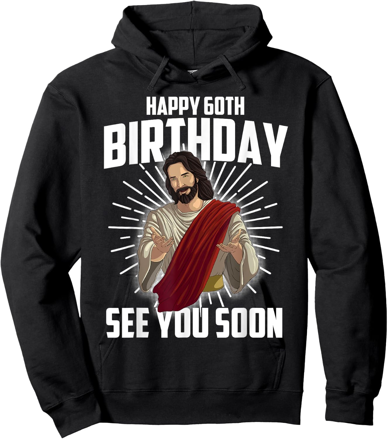 Cool Happy 60th Birthday Gift Funny Jesus See You Soon Gag Hoodie - Hoodie | Black