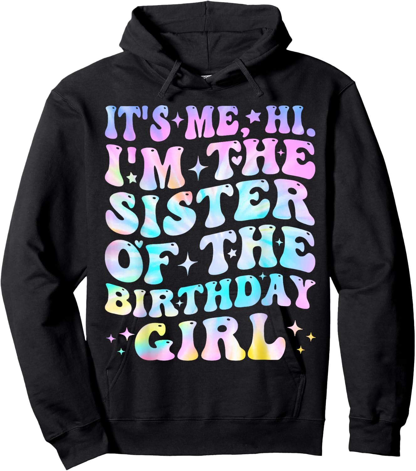 Its Me Hi I'm The Sister Of The Birthday Girl Its Me Hoodie - Hoodie | Black