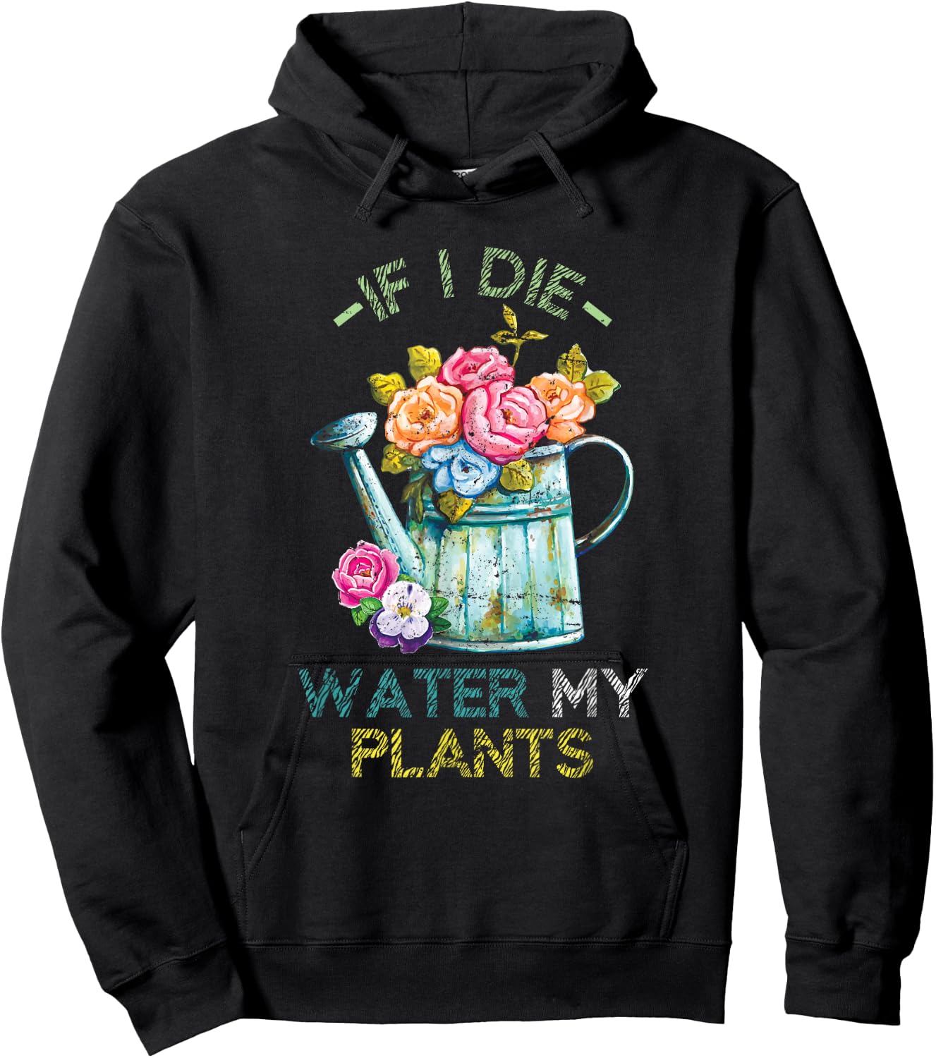 If I Die Water My Plants Gardening Hoodie - Hoodie | Black