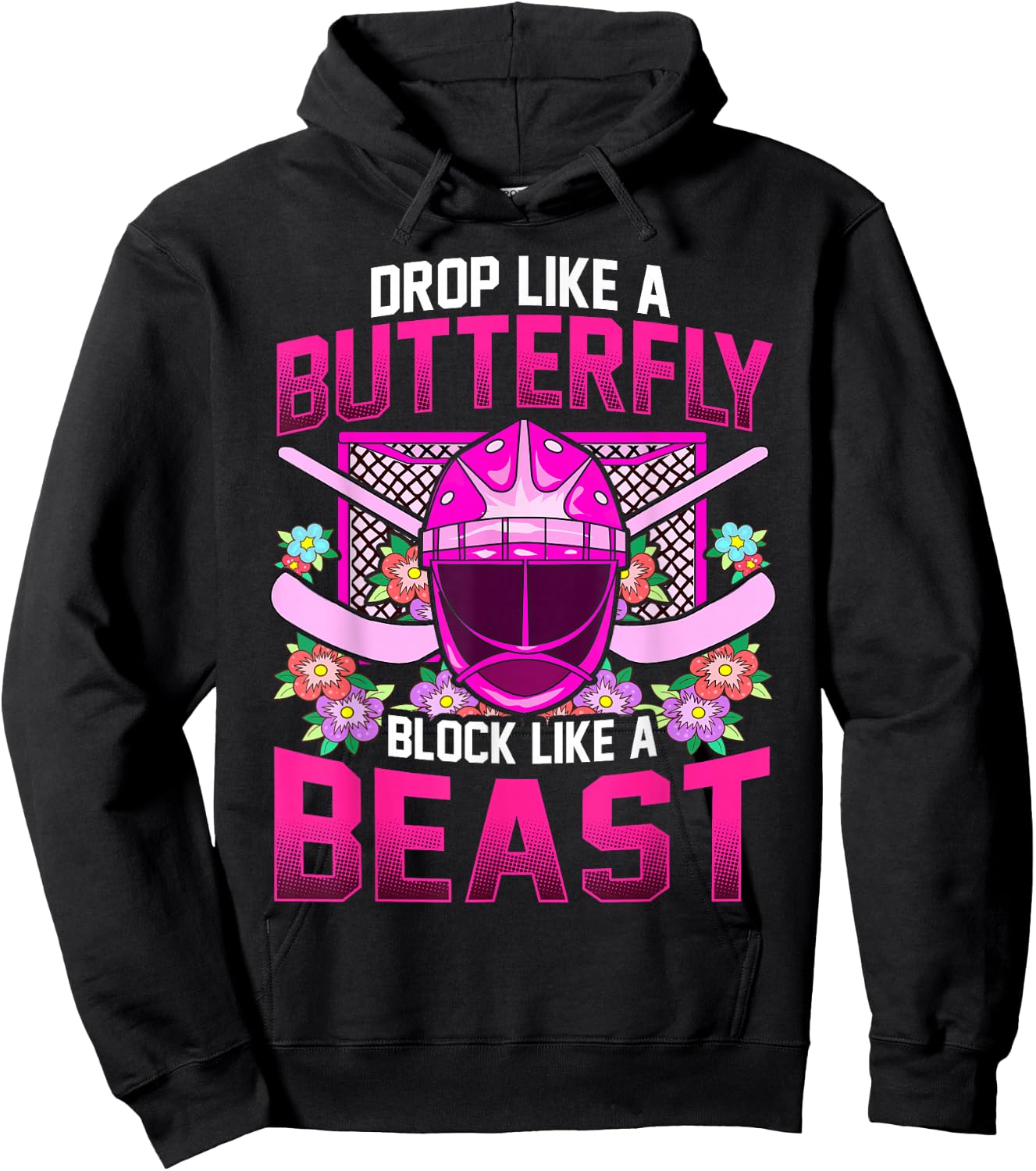 Ice Hockey Goalie Drop Like A Butterfly Block Like A Beast Hoodie - Hoodie | Black
