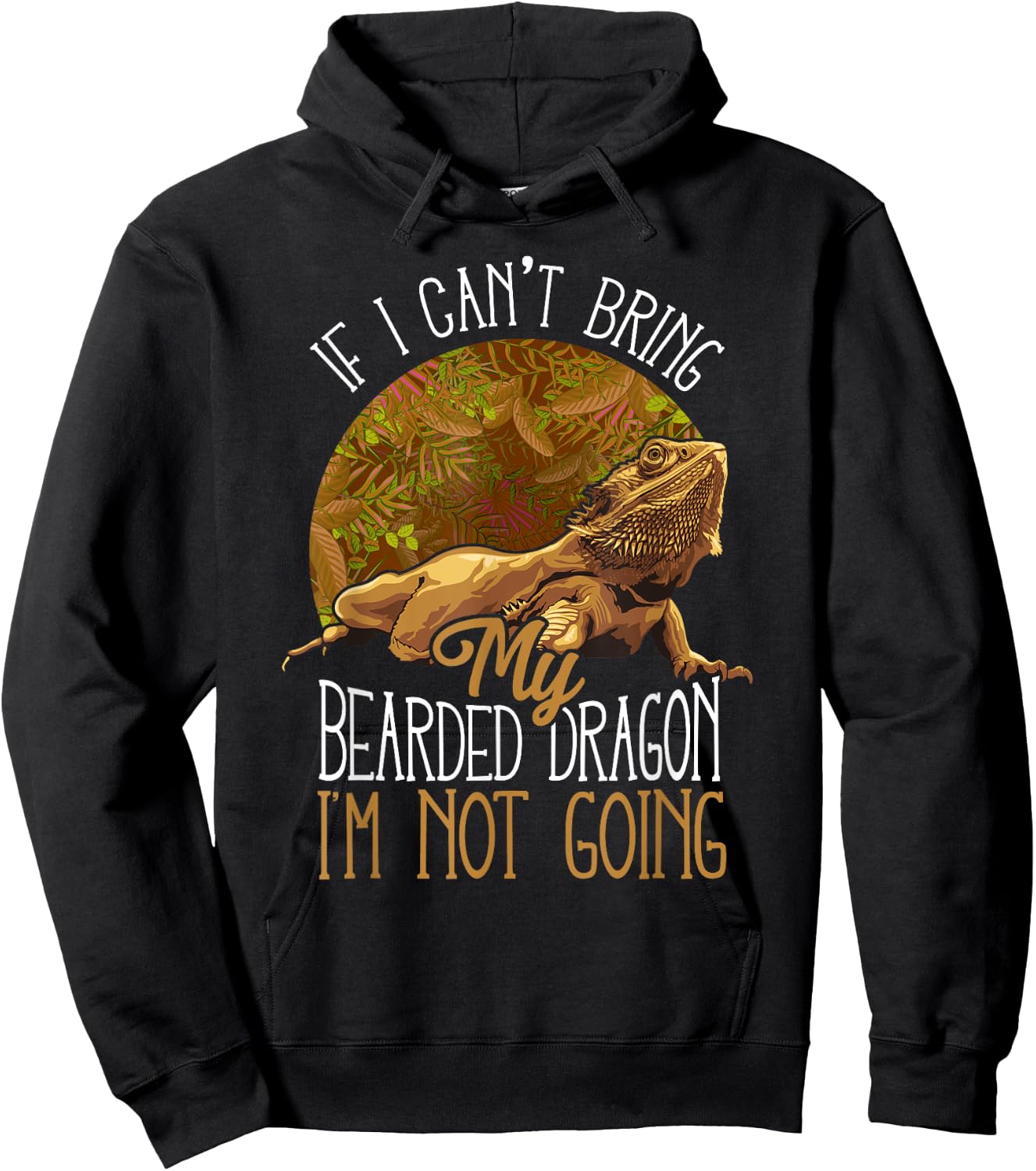 If I Can't Bring My Bearded Dragon I'm Not Going Hoodie - Hoodie | Black