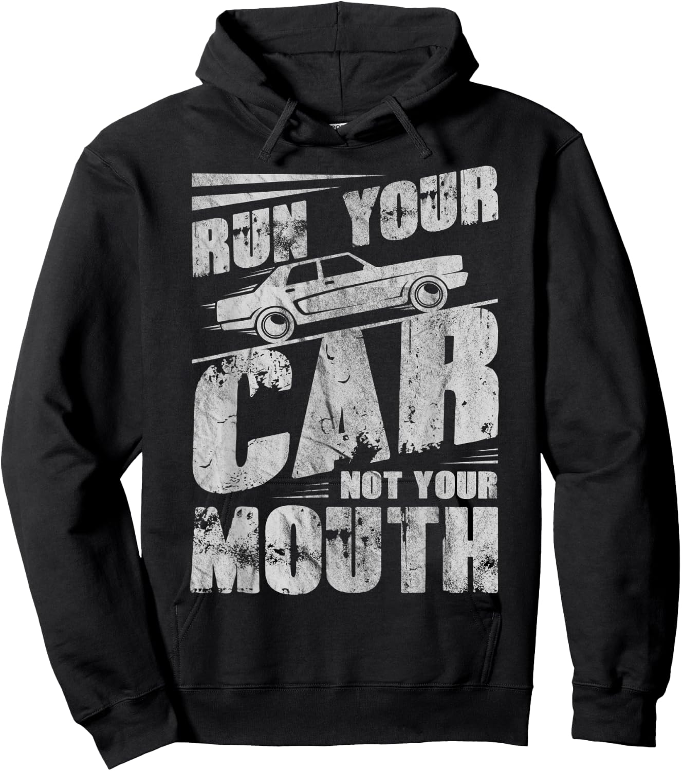 Run Your Car Not Your Mouth Funny Car Tuning Racing Racers Hoodie - Hoodie | Black