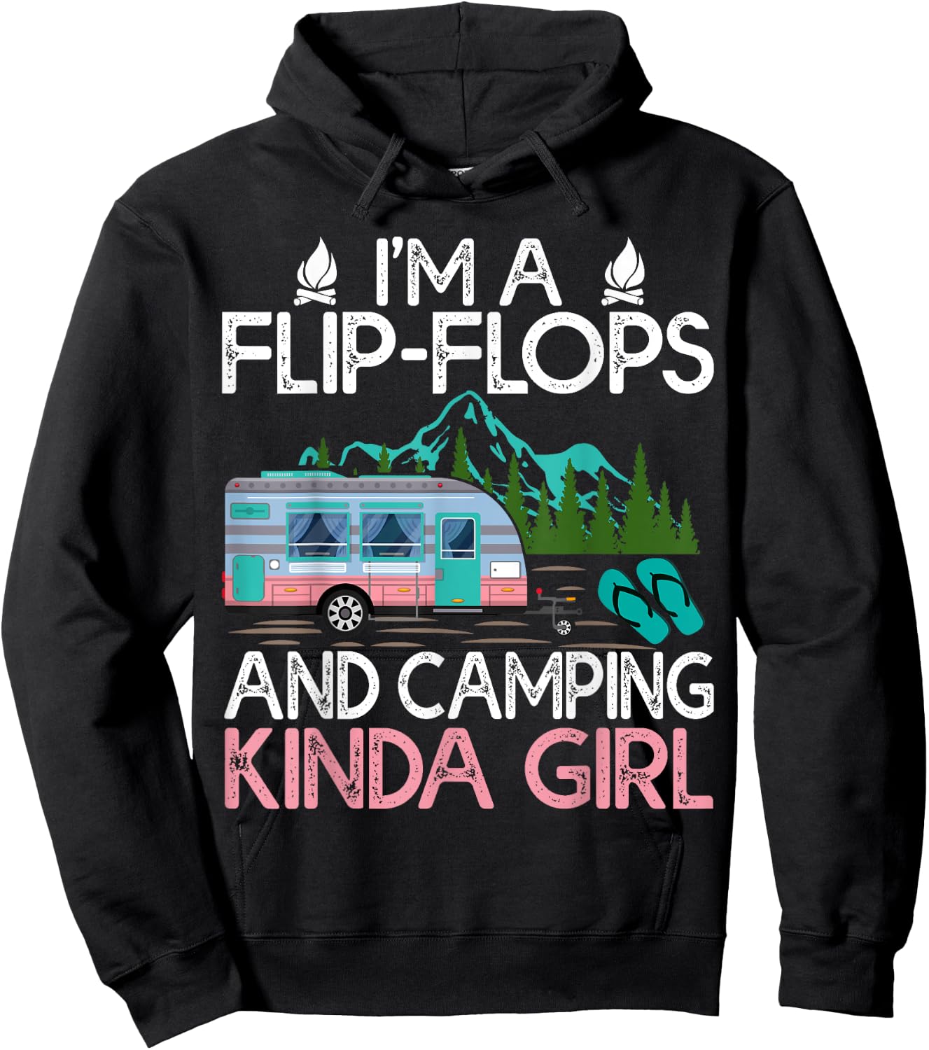 Camping I'm A Flip Flops And Camping Kinda Girl Hoodie - Hoodie | Black