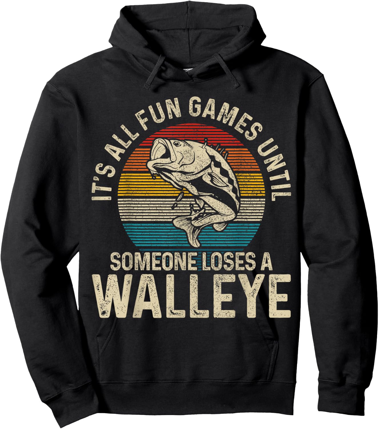 It's All Fun And Games Until Someone Loses A Walleye Fishing Hoodie - Hoodie | Black