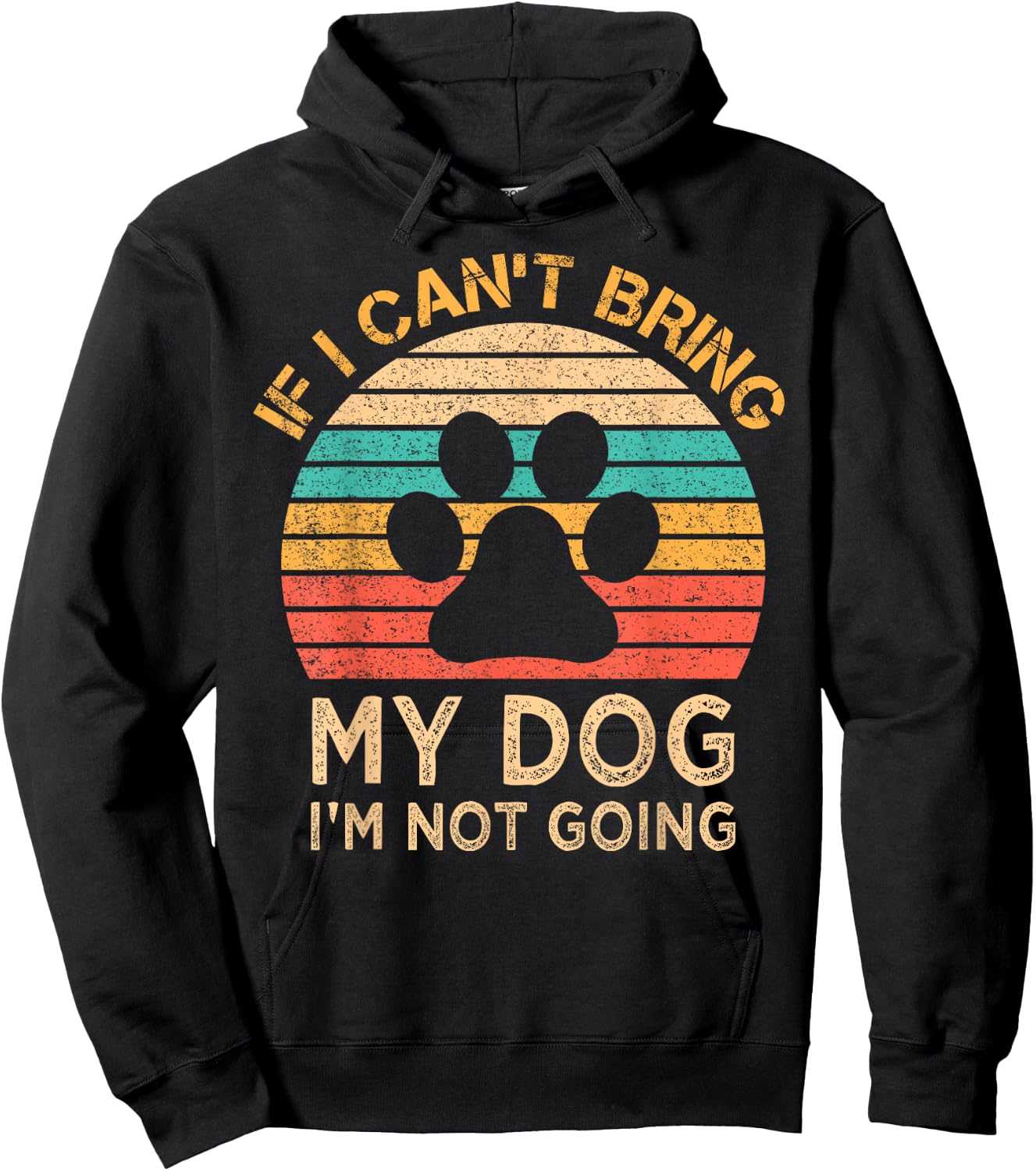 If I Can't Bring My Dog I'm Not Going Funny Dogs Lover Gift Hoodie - Hoodie | Black