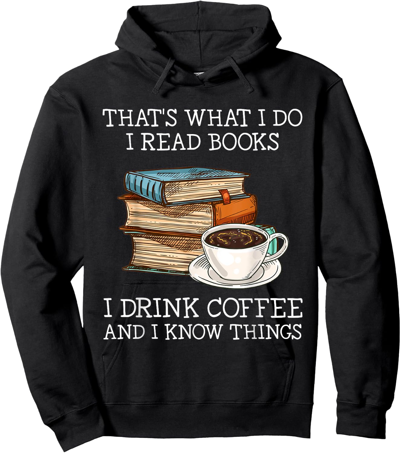 That's what i do i read books i drink coffee i know things Hoodie - Hoodie | Black