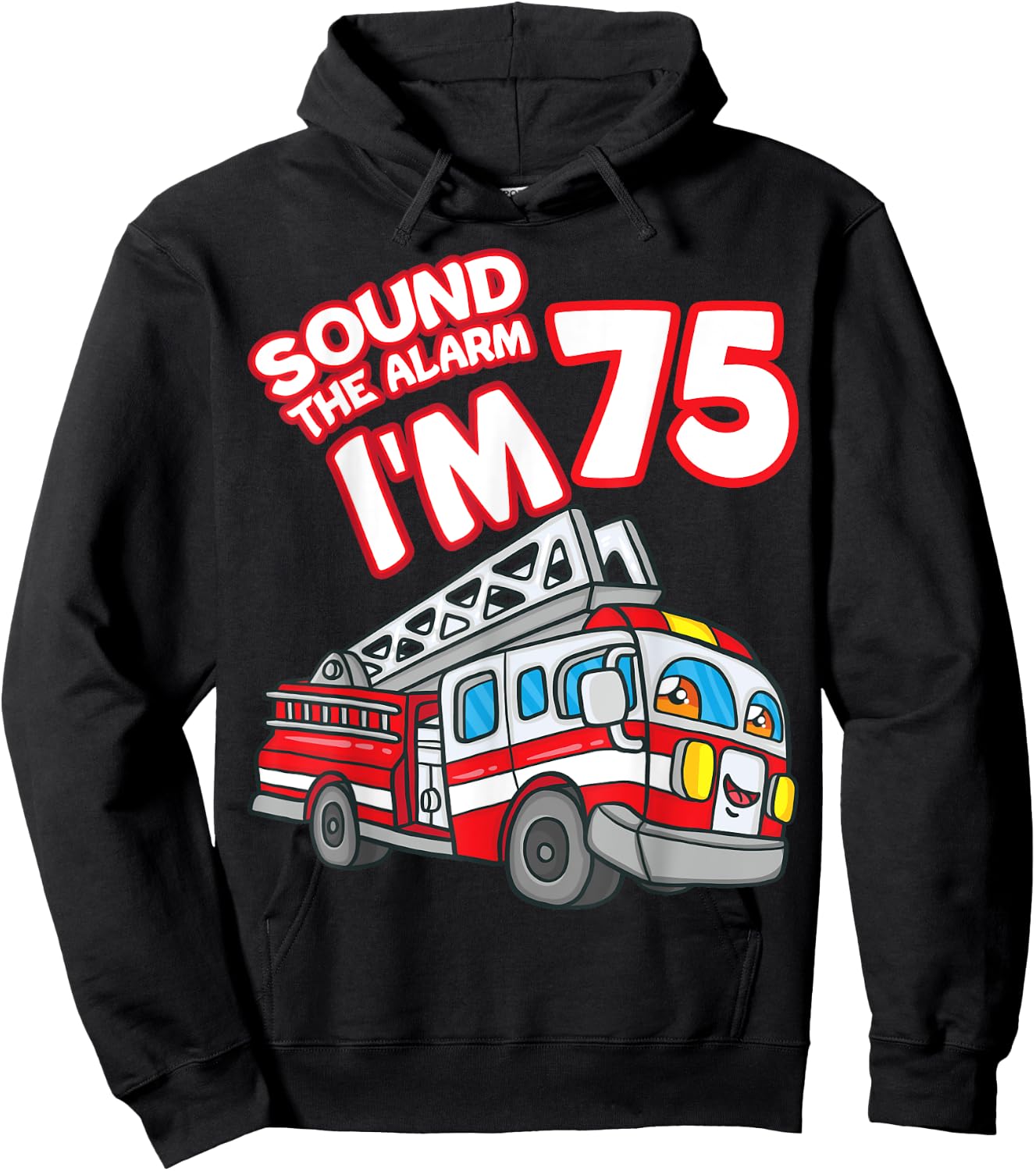 Sound The Alarm I'm 75 Fire Engine Firefighter 75th Birthday Hoodie - Hoodie | Black