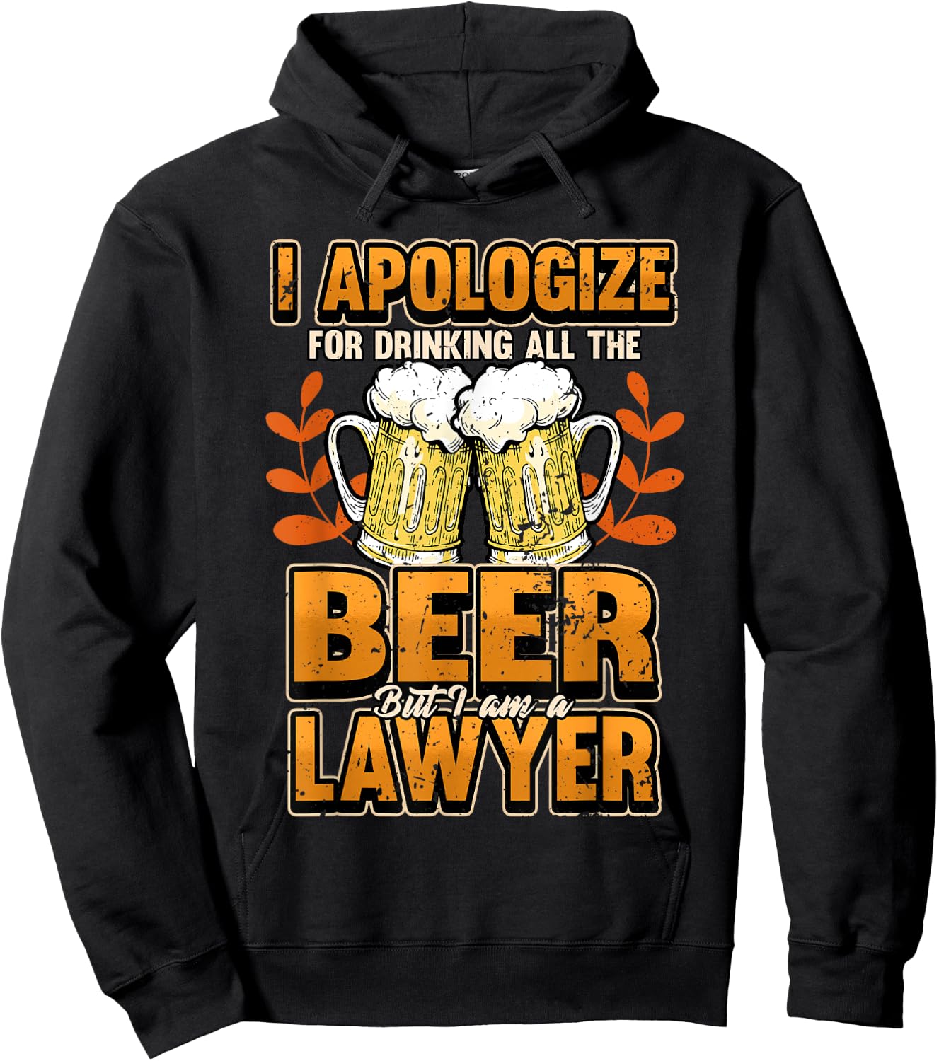 Lawyer I apologize for drinking all the beer Judge Gift Hoodie - Hoodie | Black