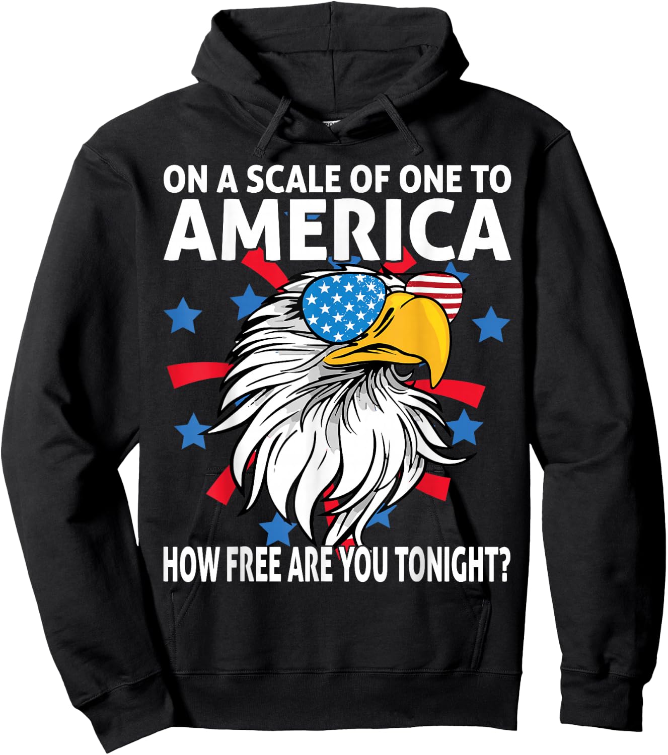 On A Scale Of One To America How Free Are You Tonight Eagle Hoodie - Hoodie | Black