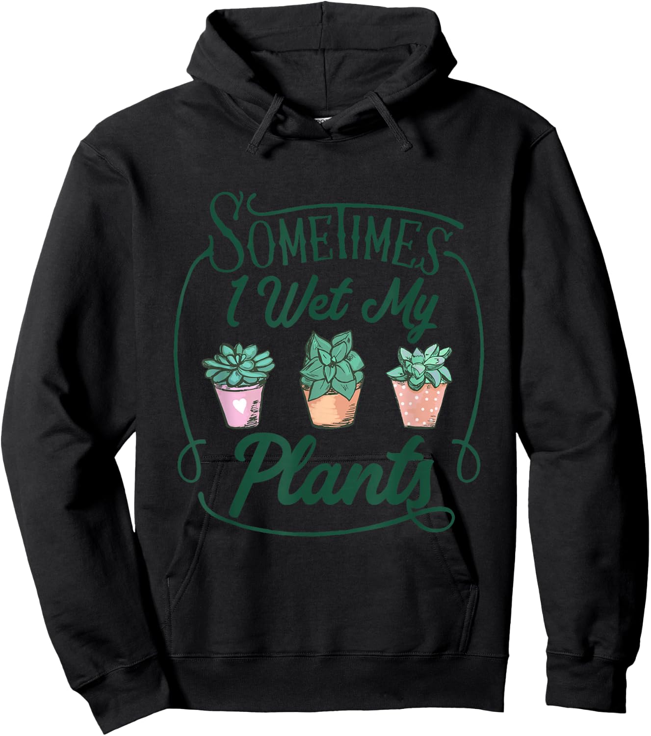 Funny Sometimes I Wet My Plants Gardening Plant Humor Lovers Hoodie - Hoodie | Black