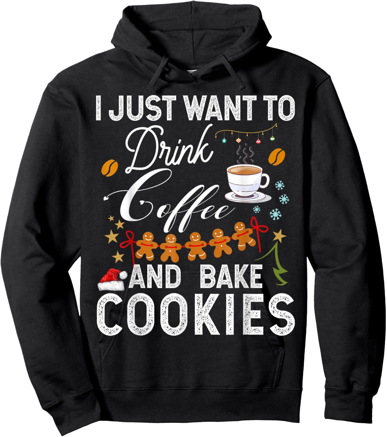 I Just Want to Drink Coffee and Bake Cookies Gift Christmas Hoodie - Hoodie | Black