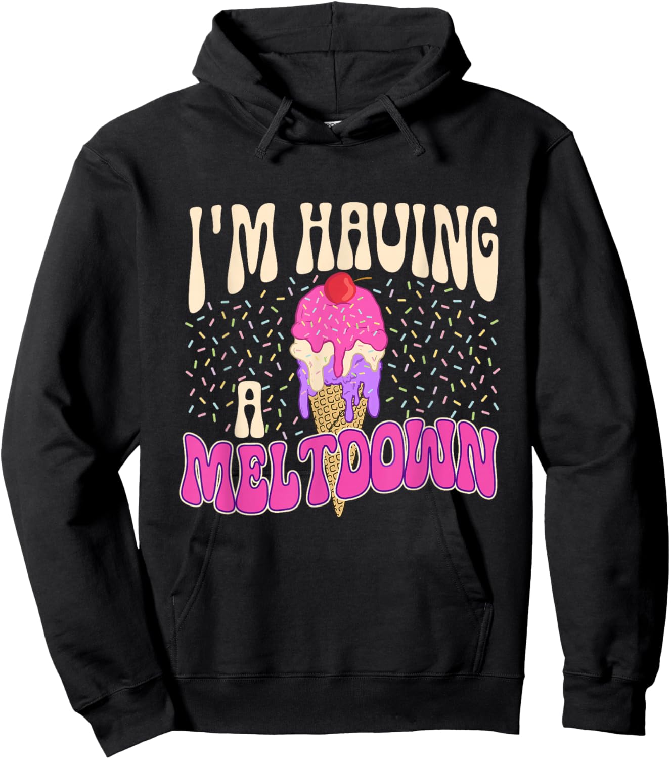 I'm Having A Meltdown - Ice Cream Lover Gelato Sweet Tooth Women Hoodie - Hoodie | Black