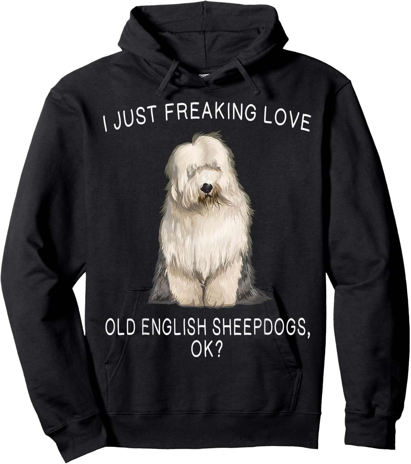 I Just Freaking Love Old English Sheepdogs Ok? Dog Gift Hoodie - Hoodie | Black