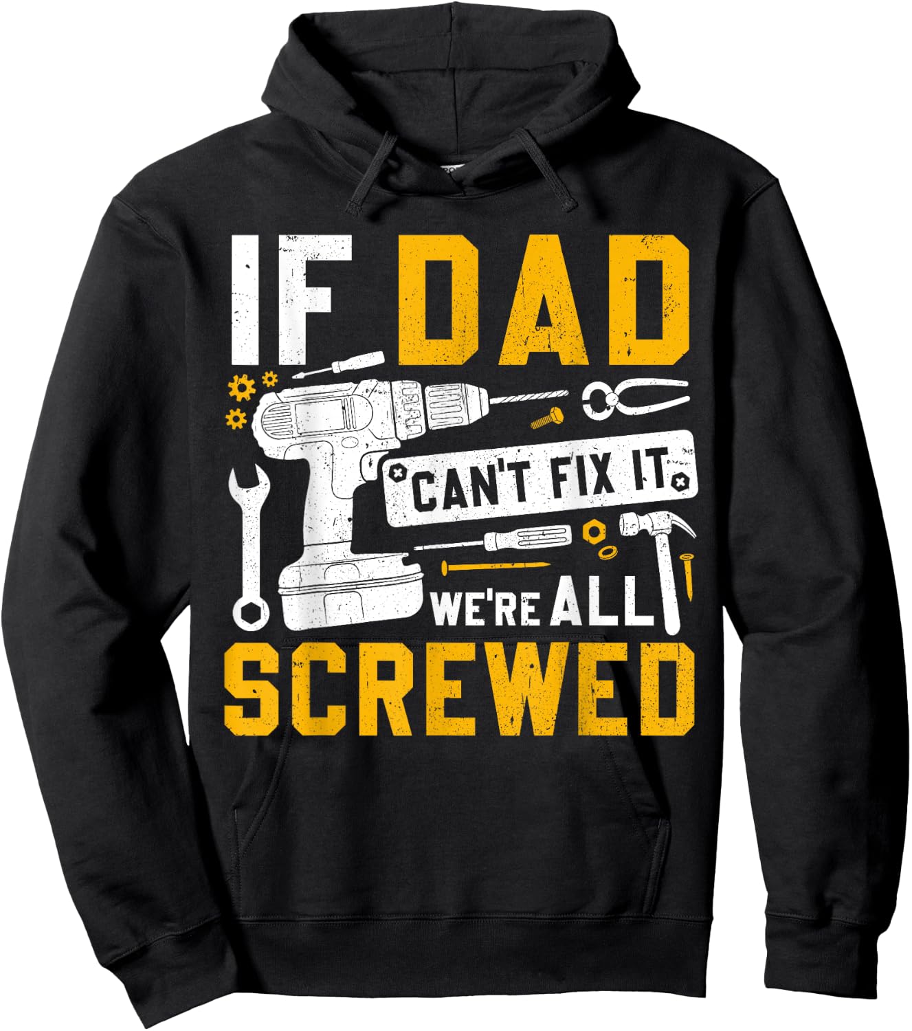 Fathers Day Funny If Dad Cant Fix It Were All Screwed Hoodie - Hoodie | Black