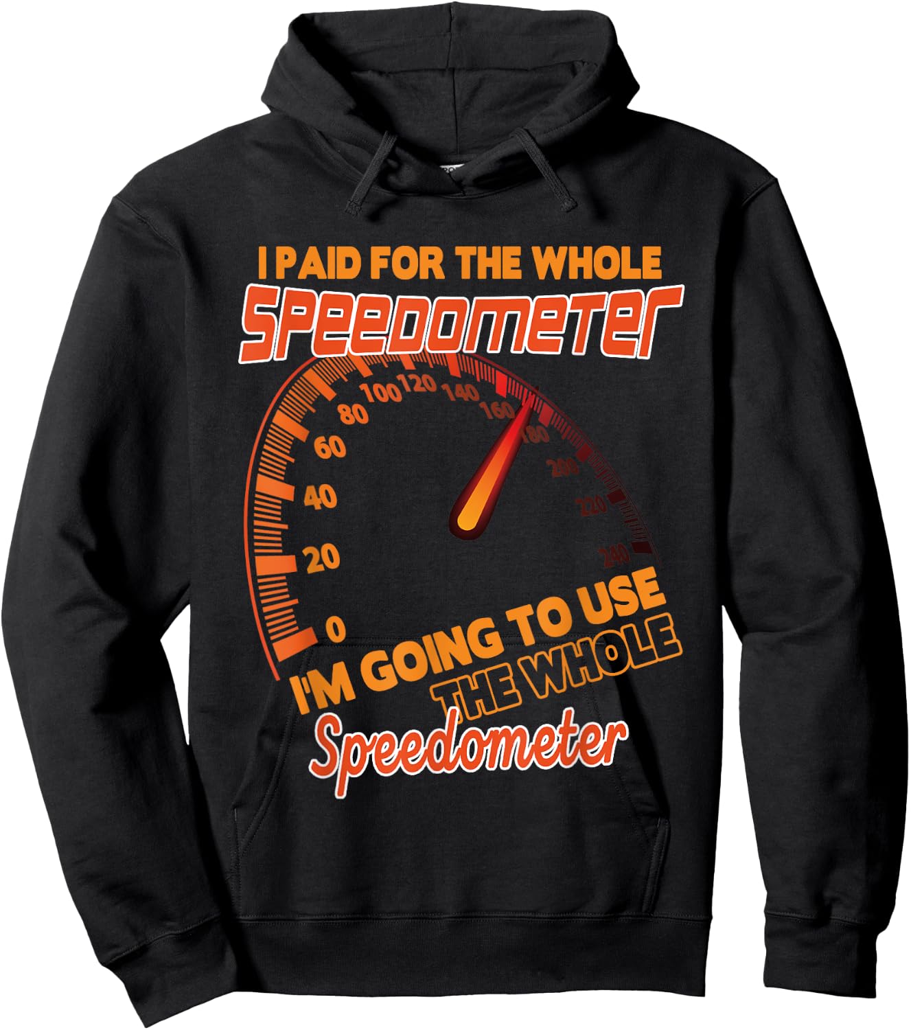 I Paid For The Whole Speedometer I'm Going To Use Car Humor Hoodie - Hoodie | Black