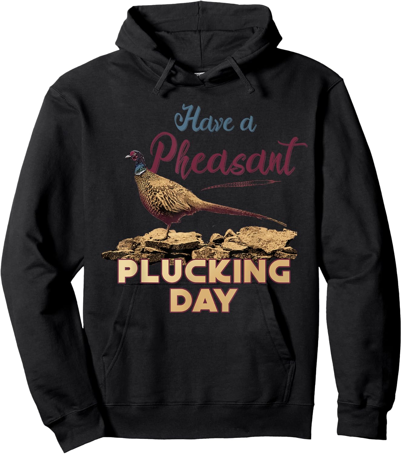 Have A Pheasant Plucking Day Funny Rude Bird Hunting Hoodie - Hoodie | Black