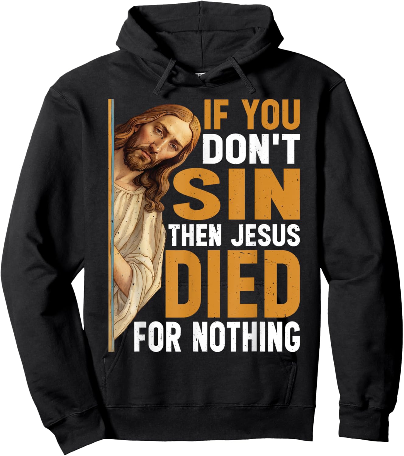 Divine Humor And Spirited Sayings - Adult - Black - Small - Short Sleeve - Classic - - If You Don't Sin Then Jesus Died For Nothing Hoodie - Hoodie | Black