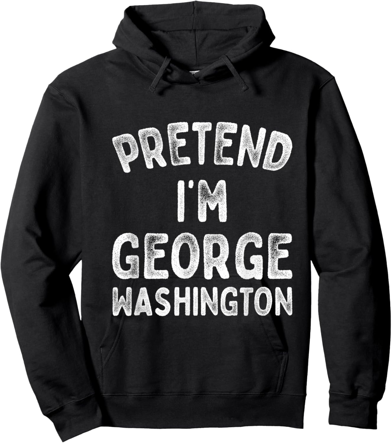 Pretend I'm George Washington Funny 4th of July Independence Hoodie - Hoodie | Black