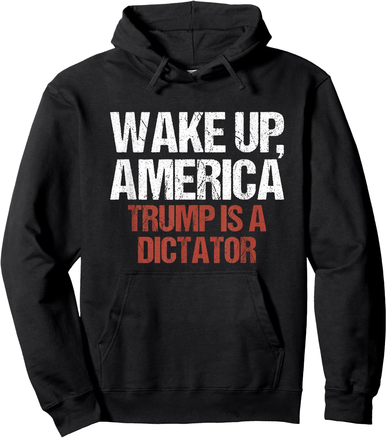Wake Up America Trump is a Dictator Protest Hoodie - Hoodie | Black