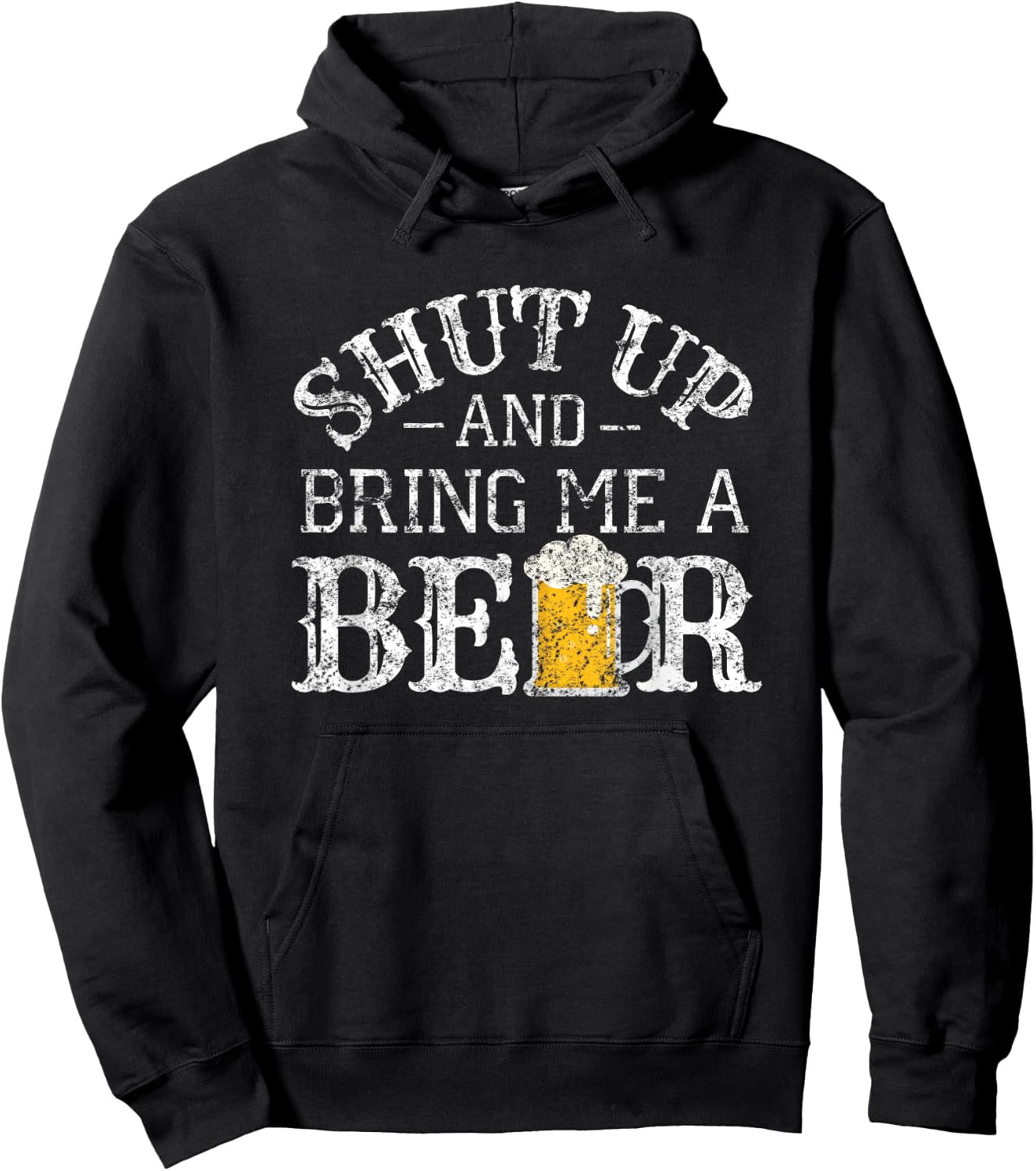 Fun Shut Up and Bring Me a Beer Distressed Design Novelty Hoodie - Hoodie | Black