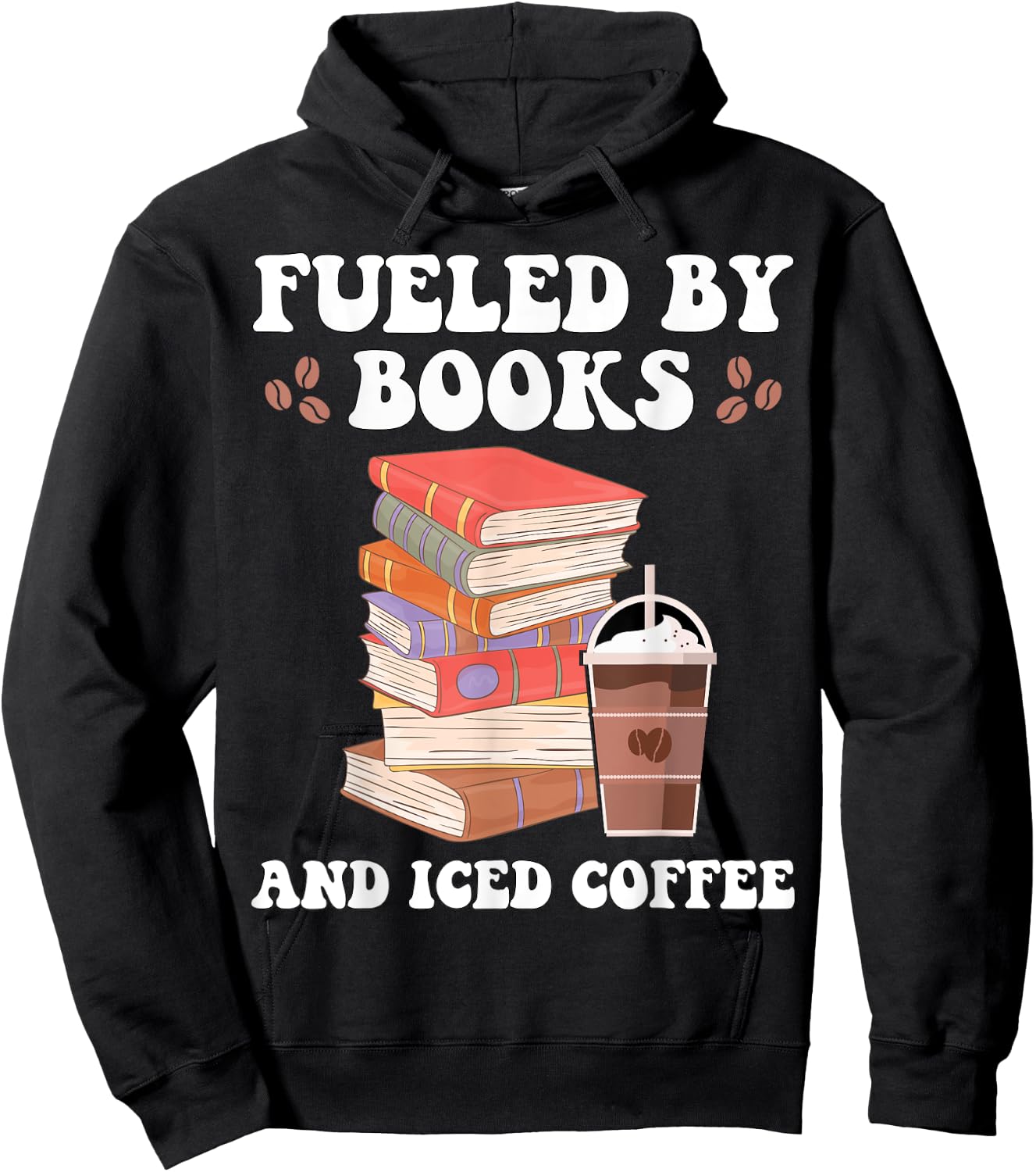 Fueled by Books and Iced Coffee Funny Coffee Read Book Lover Hoodie - Hoodie | Black