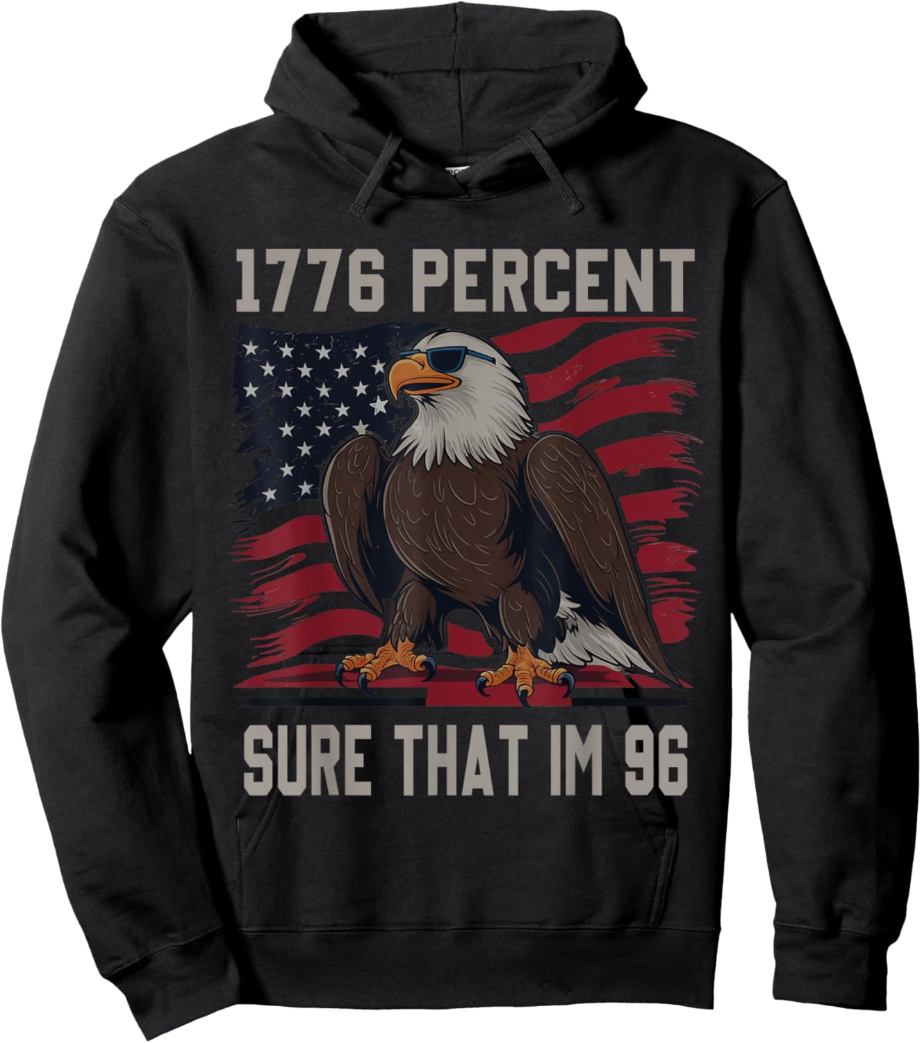 1776 Percent Sure That Im 96 Flag Usa July 4th Patriotic Hoodie - Hoodie | Black