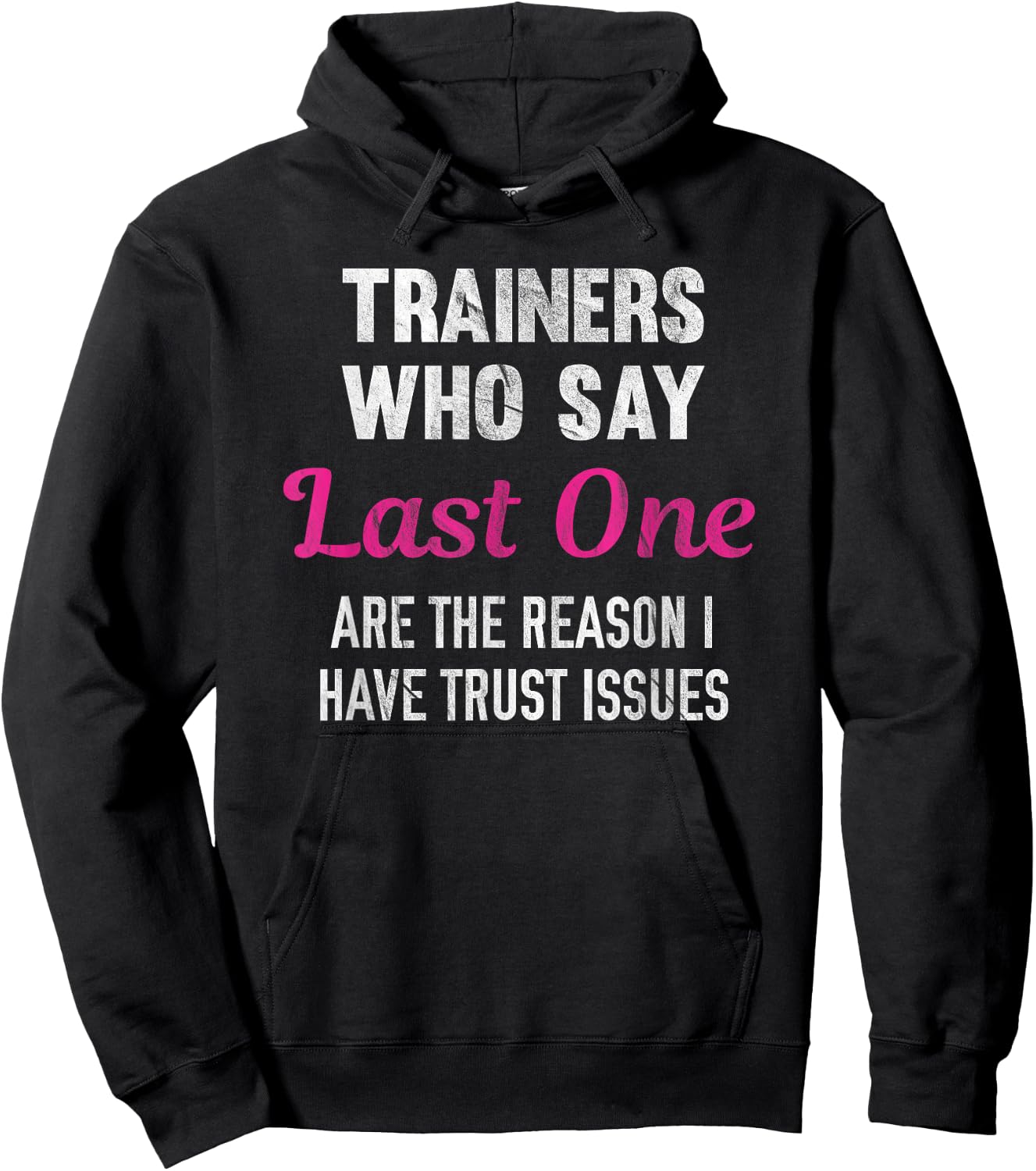 Trainers Who Say Last One Are The Reason I Have Trust Issues Hoodie - Hoodie | Black