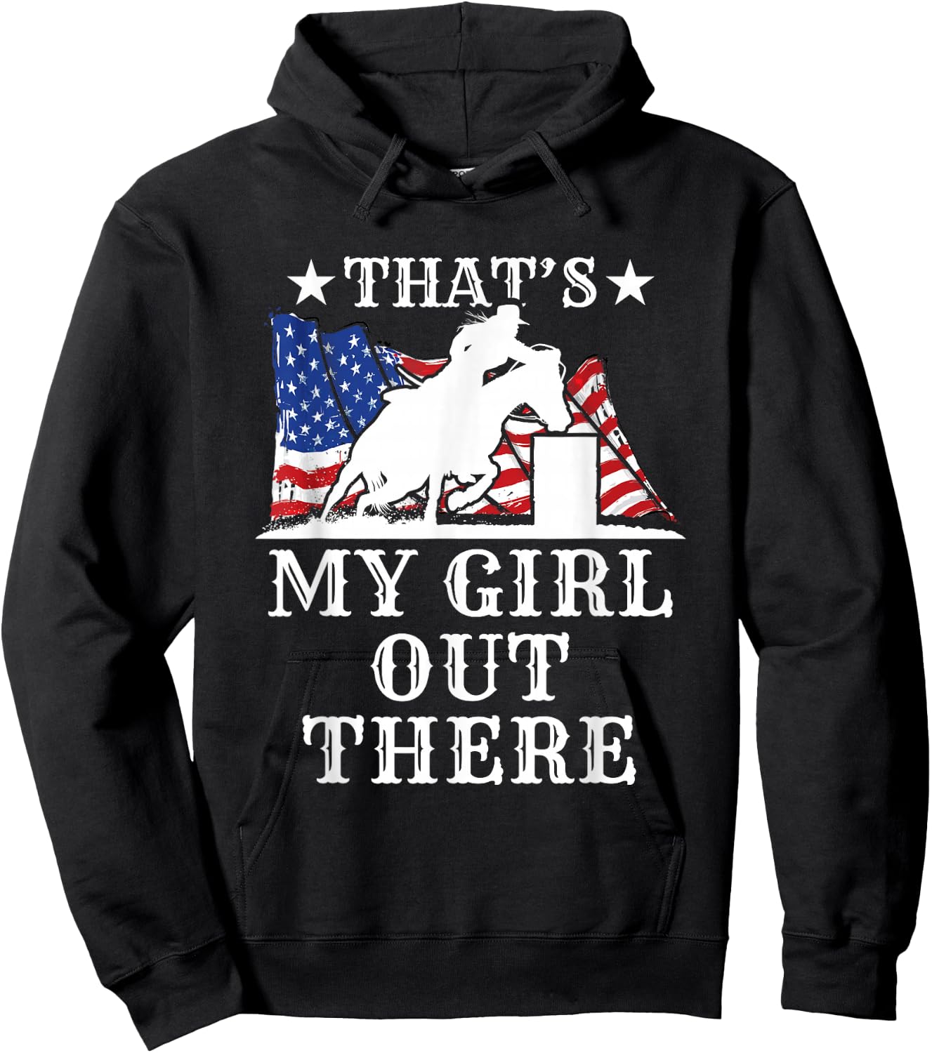 Barrel Racing Dad That's My Girl Out There American Flag USA Hoodie - Hoodie | Black