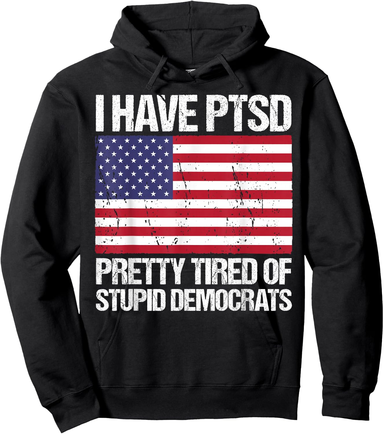 I Have PTSD Pretty Tired of Stupid Democrats Hoodie - Hoodie | Black