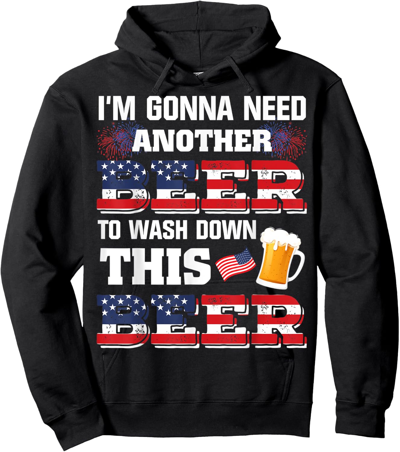 I'm Gonna Need Another Beer To Wash Down This Beer American Hoodie - Hoodie | Black