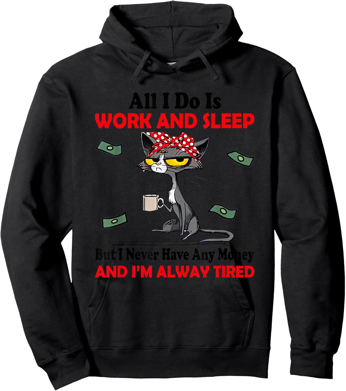 Black Cat All I Do Is Work & Sleep I Never Have Any Money Hoodie - Hoodie | Black