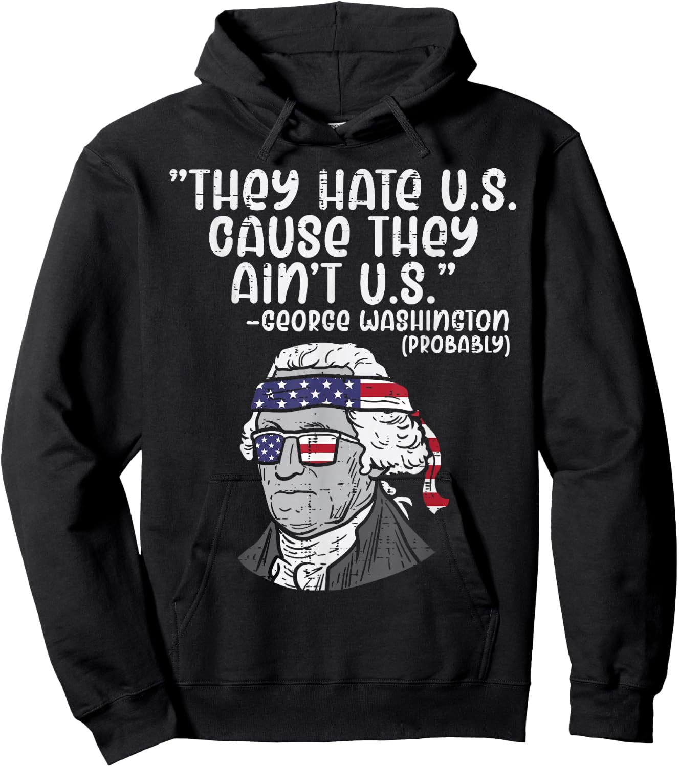 They Hate US Cause Ain't US George Washington 4th of July Hoodie - Hoodie | Black